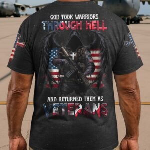God Took Warriors Through Hell And Returned Them As Veterans T-Shirt