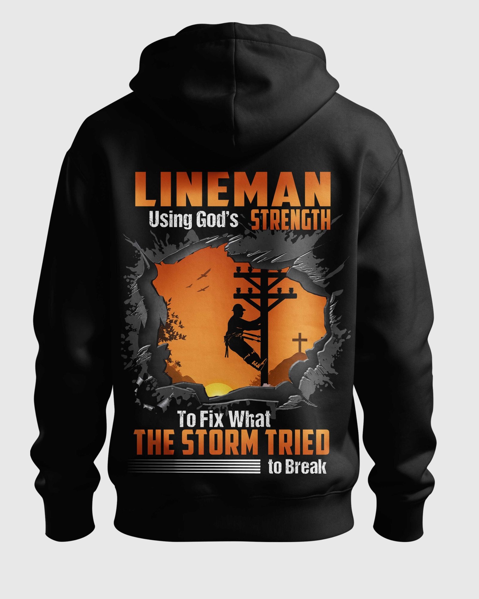 Lineman Using God's Strength To Fix What The Storm Tried To Break Hoodie - Image 6