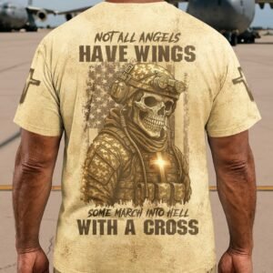 Not All Angels Have Wings Some March Into Hell With A Cross T-Shirt